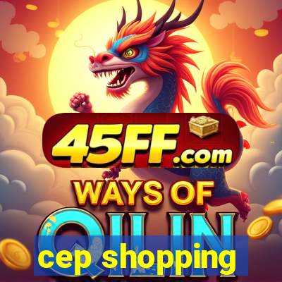 cep shopping